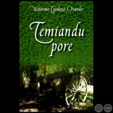TEMIANDU PORE - Autor: VICTORINO CARDOZO OVANDO - Ao 2013